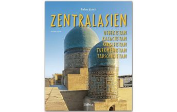 Illustrated Books Reise durch Zentralasien - Usbekistan, Kasachstan, Kirgisistan, Turkmenistan Stürtz Verlag GmbH