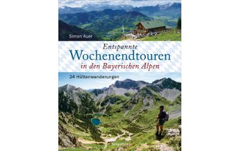 Wanderführer Entspannte Wochenendtouren in den Bayerischen Alpen Friedrich Bassermann'sche Verlagsbuchhandlung Nachfolger