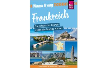 Womo & weg: Frankreich – Die schönsten Touren durch die Grande Nation Reise Know-How