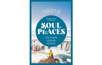 Reiseführer Soul Places Island – Die Seele Islands spüren Reise Know-How