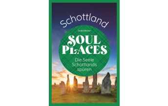 Travel Guides United Kingdom Soul Places Schottland – Die Seele Schottlands spüren Reise Know-How