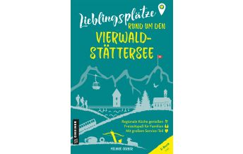 Reiseführer Schweiz Lieblingsplätze rund um den Vierwaldstättersee Armin Gmeiner Verlag