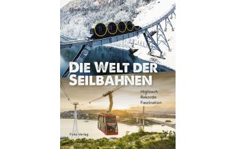 Railway Die Welt der Seilbahnen Folio Verlag