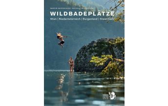 Reiseführer Wildbadeplätze in Ostösterreich Falter Verlags-Gesellschaft mbH