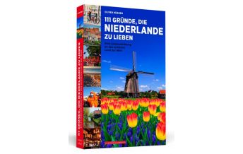 Reiseführer Niederlande 111 Gründe, die Niederlande zu lieben Schwarzkopf & Schwarzkopf