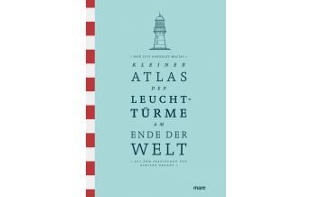 Maritime Fiction and Non-Fiction Kleiner Atlas der Leuchttürme am Ende der Welt Mare Buchverlag