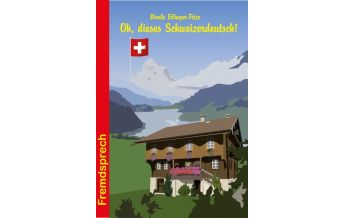 Sprachführer Oh, dieses Schweizerdeutsch! Conrad Stein Verlag