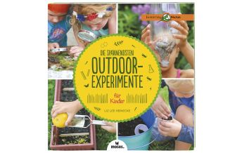 Children's Books and Games Die spannendsten Outdoor-Experimente für Kinder Moses Verlag