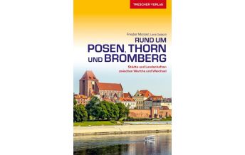 Reiseführer Rund um Posen, Thorn und Bromberg Trescher Verlag
