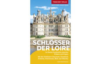 Travel Guides France Reiseführer Schlösser der Loire Trescher Verlag