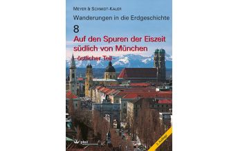 Geology and Mineralogy Wanderungen in die Erdgeschichte, Band 8: Auf den Spuren der Eiszeit südlich von München - östlicher Teil Dr. Friedrich Pfeil Verlag