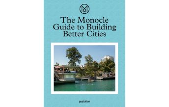 Reiselektüre The Monocle Guide to Building Better Cities Die Gestalten Verlag