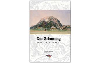 Climbing Stories Der Grimming - Monolith im Ennstal Schall Verlag