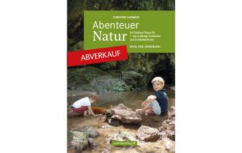 Wandern mit Kindern Abenteuer Natur – Wien und Umgebung Wanda Kampel Verlags KG