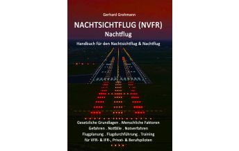 Ausbildung und Praxis Nachtsichtflug (NVFR) Nachtflug Gerhard Grohmann