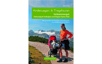 Wandern mit Kindern Kinderwagen-Wanderungen Salzkammergut, Nationalpark Kalkalpen und Region Pyhrn-Priel Wanda Kampel Verlags KG