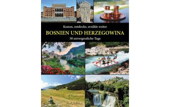 Bildbände Komm, entdecke, erzähle weiter BOSNIEN UND HERZEGOWINA Amel Salihbasic