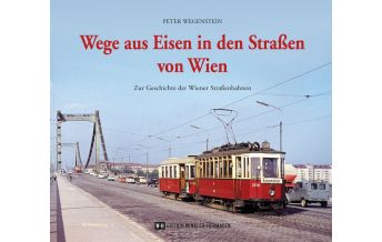 Eisenbahn Wege aus Eisen in den Straßen von Wien Edition Winkler-Hermaden