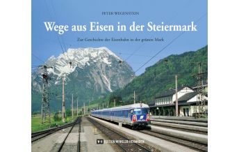 Railway Wege aus Eisen in der Steiermark Edition Winkler-Hermaden