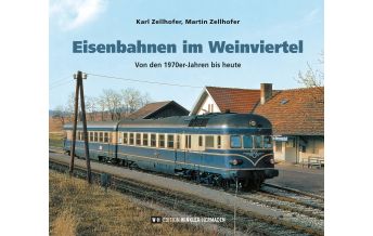 Ausbildung und Praxis Eisenbahnen im Weinviertel Edition Winkler-Hermaden