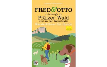Wandern mit Hund Fred & Otto unterwegs im Pfälzer Wald und an der Weinstraße FRED & OTTO - Der Hundeverlag