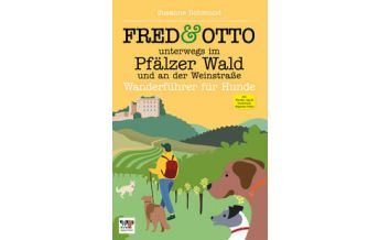 Hiking with dogs Fred & Otto unterwegs im Pfälzer Wald und an der Weinstraße FRED & OTTO - Der Hundeverlag