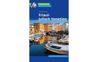 Travel Guides Italy Friaul - Julisch Venetien Reiseführer Michael Müller Verlag Michael Müller Verlag GmbH.