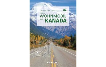 Campingführer KUNTH Mit dem Wohnmobil durch Kanada Wolfgang Kunth GmbH & Co KG