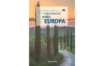 Camping Guides KUNTH Mit dem Wohnmobil durch Europa Wolfgang Kunth GmbH & Co KG