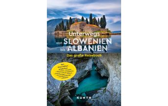 Reiseführer Slowenien KUNTH Unterwegs von Slowenien bis Albanien Wolfgang Kunth GmbH & Co KG