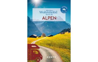 Campingführer KUNTH Mit dem Wohnmobil durch die Alpen Wolfgang Kunth GmbH & Co KG