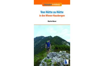 Long Distance Hiking Von Hütte zu Hütte in den Wiener Hausbergen Kral Verlag