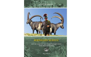 Nature and Wildlife Guides Bernhard Schatz: Auf Du und Du mit den Steinböcken am Hochschwab Kral Verlag