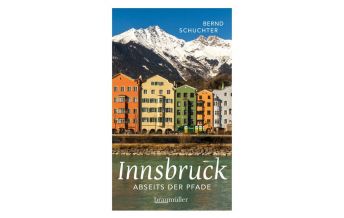 Reiseführer Innsbruck abseits der Pfade Braumüller Verlag Wien