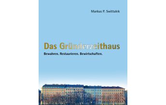 History Das Gründerzeithaus Bewahren - Restaurieren - Bewirtschaften Kral Verlag