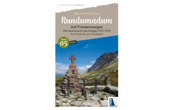 Reiseführer Italien Rundumadum: Auf Friedenswegen - Spurensuche des Krieges 1915-1918 Kral Verlag