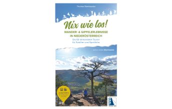 Wanderführer Nix wie los: Wander- und Gipfelerlebnisse in Niederösterreich Kral Verlag