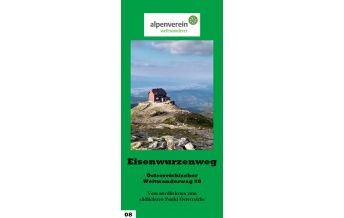 Weitwandern Eisenwurzenweg - Führer zum Österreichischen Weitwanderweg 08 ÖAV Sektion Weitwanderer