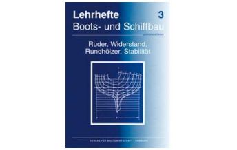 Training and Performance Lehrheft Nr.3 Boots- und Schiffbau - Ruder, Widerstand, Rundhölzer, Stabilität Verlag für Bootswirtschaft GmbH.