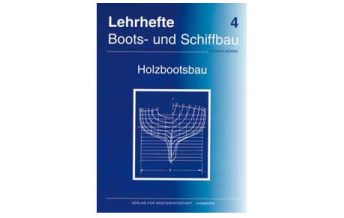 Ausbildung und Praxis Lehrheft Nr.4 Boots- und Schiffbau - Holzbootbau Verlag für Bootswirtschaft GmbH.