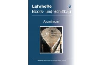 Ausbildung und Praxis Lehrheft Nr.6 Boots- und Schiffbau - Aluminium Verlag für Bootswirtschaft GmbH.