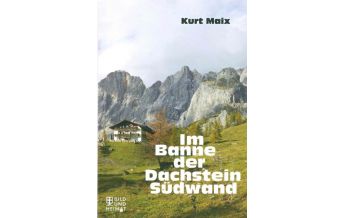 Bergerzählungen Kurt Maix: Im Banne der Dachstein Südwand Bergrettung Ramsau am Dachstein