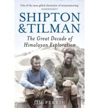 Bergerzählungen Shipton and Tilman - The Great Decade of Himalayan Exploration Hutchinson