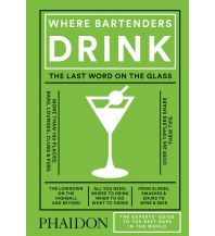 Hotel- and Restaurantguides Where Bartenders Drink Phaidon Press