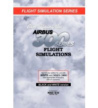 Training and Performance Sim-Flying the Airbus A300 Series Flight Simulations University of Temecula Press