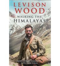 Bergerzählungen Levison Wood - Walking the Himalayas Hodder & Stoughton