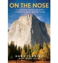 Climbing Stories Florine Hans - On the Nose - A Lifelong Obsession with Yosemite's Most Iconic Climbs Rowman & Littlefield