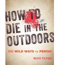 Bergtechnik Tilton Buck - How to die in the Outdoors Rowman & Littlefield