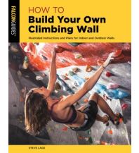 Bergtechnik How to Build Your Own Climbing Wall Rowman & Littlefield