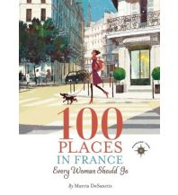 Reiseführer Foy Shawnie K. - 100 Places in France Every Woman Should Go Avalon Travel Publishing